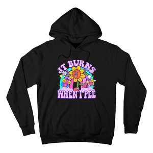 It Burns When I Pee Funny Sarcastic Ironic Inappropriate Hoodie