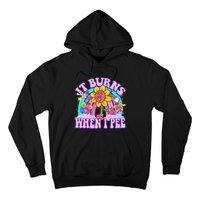 It Burns When I Pee Funny Sarcastic Ironic Inappropriate Hoodie