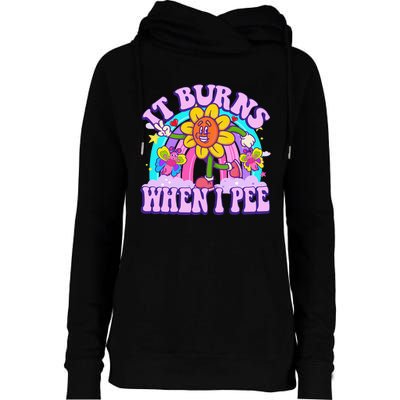 It Burns When I Pee Funny Sarcastic Ironic Inappropriate Womens Funnel Neck Pullover Hood