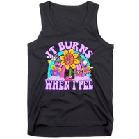 It Burns When I Pee Funny Sarcastic Ironic Inappropriate Tank Top