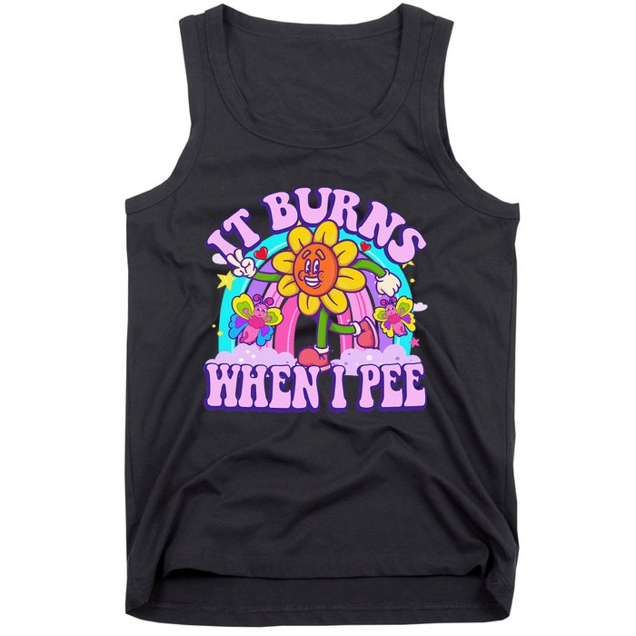 It Burns When I Pee Funny Sarcastic Ironic Inappropriate Tank Top