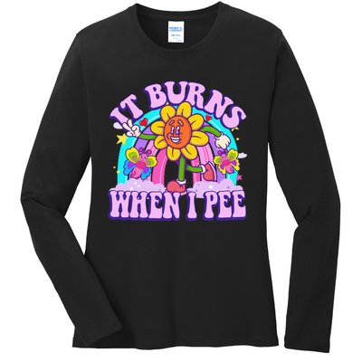 It Burns When I Pee Funny Sarcastic Ironic Inappropriate Ladies Long Sleeve Shirt