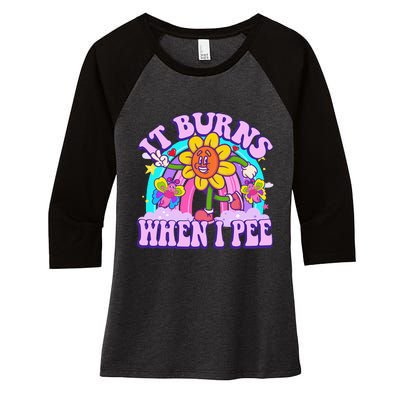 It Burns When I Pee Funny Sarcastic Ironic Inappropriate Women's Tri-Blend 3/4-Sleeve Raglan Shirt