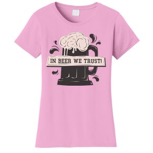 In Beer We Trust Women's T-Shirt