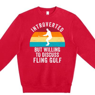 Introverted But Willing To Discuss Fling Golf Retro Fling Golf Funny Fling Golf Premium Crewneck Sweatshirt