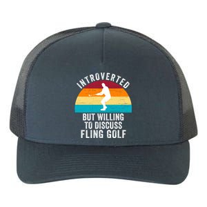 Introverted But Willing To Discuss Fling Golf Retro Fling Golf Funny Fling Golf Yupoong Adult 5-Panel Trucker Hat