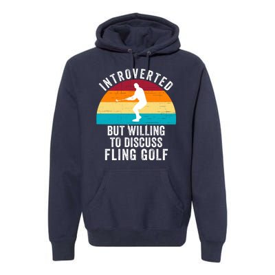 Introverted But Willing To Discuss Fling Golf Retro Fling Golf Funny Fling Golf Premium Hoodie