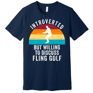 Introverted But Willing To Discuss Fling Golf Retro Fling Golf Funny Fling Golf Premium T-Shirt