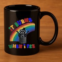 It Burns When I Pee Funny Racoon Meme Rainbow Saying Humor 11oz C Handle Ceramic Mug