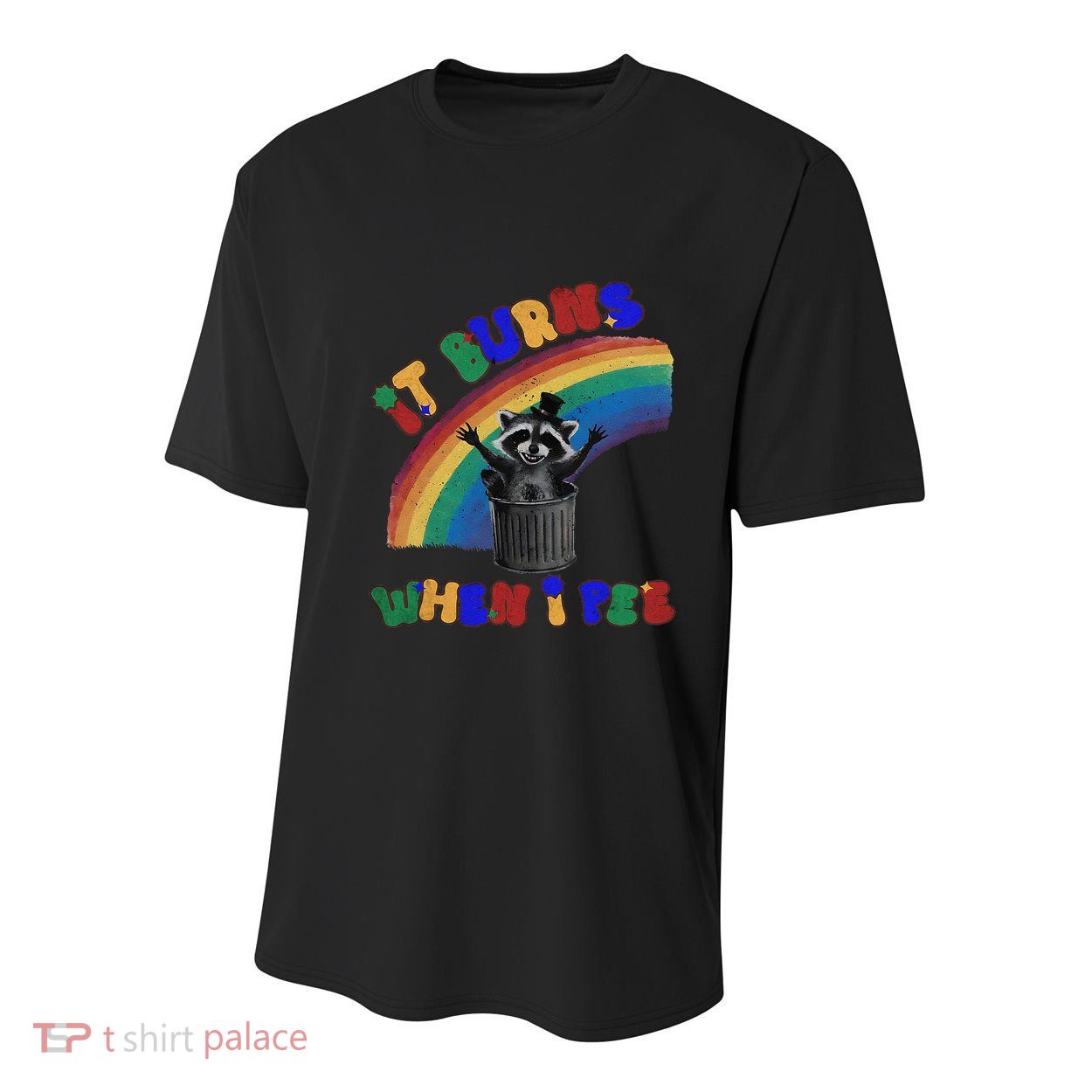 It Burns When I Pee Funny Racoon Meme Rainbow Saying Humor Youth Performance Sprint T-Shirt