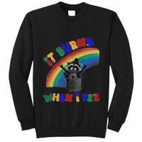 It Burns When I Pee Funny Racoon Meme Rainbow Saying Humor Tall Sweatshirt