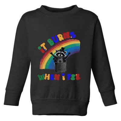 It Burns When I Pee Funny Racoon Meme Rainbow Saying Humor Toddler Sweatshirt