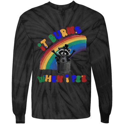 It Burns When I Pee Funny Racoon Meme Rainbow Saying Humor Tie-Dye Long Sleeve Shirt