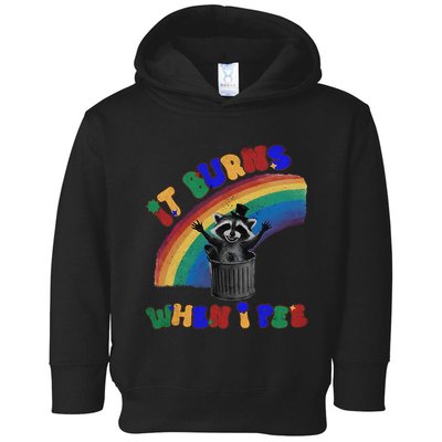 It Burns When I Pee Funny Racoon Meme Rainbow Saying Humor Toddler Hoodie