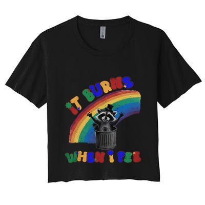 It Burns When I Pee Funny Racoon Meme Rainbow Saying Humor Crop Top