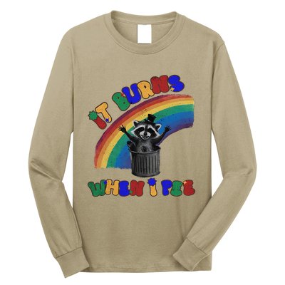 It Burns When I Pee Funny Racoon Meme Rainbow Saying Humor Long Sleeve Shirt