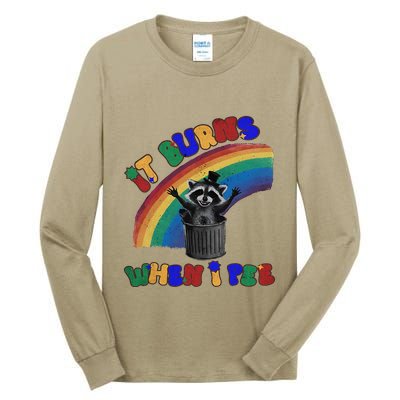 It Burns When I Pee Funny Racoon Meme Rainbow Saying Humor Tall Long Sleeve T-Shirt