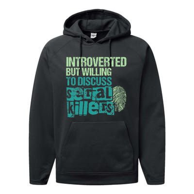 Introverted But Willing To Discuss Serial Killers True Crime Performance Fleece Hoodie