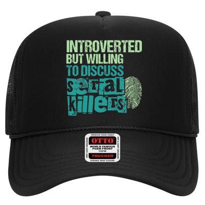 Introverted But Willing To Discuss Serial Killers True Crime High Crown Mesh Back Trucker Hat