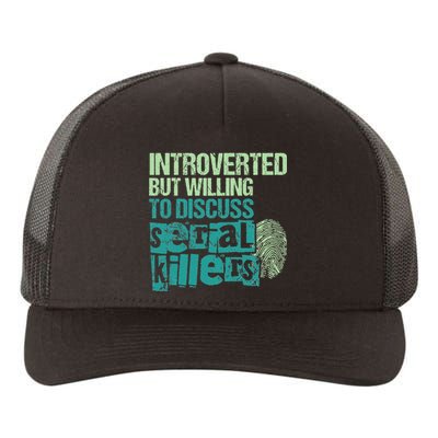 Introverted But Willing To Discuss Serial Killers True Crime Yupoong Adult 5-Panel Trucker Hat