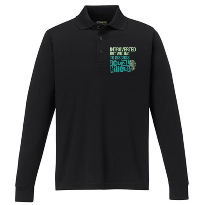 Introverted But Willing To Discuss Serial Killers True Crime Performance Long Sleeve Polo