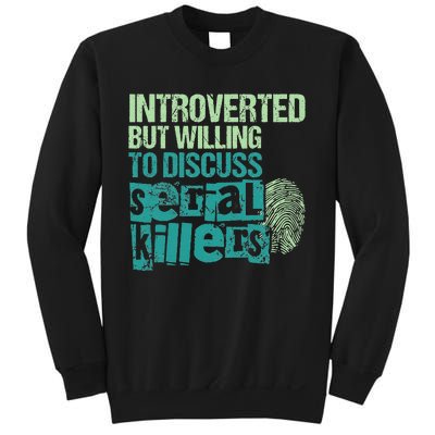 Introverted But Willing To Discuss Serial Killers True Crime Sweatshirt