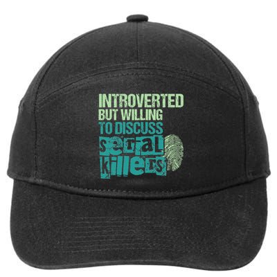 Introverted But Willing To Discuss Serial Killers True Crime 7-Panel Snapback Hat