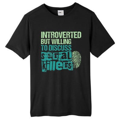 Introverted But Willing To Discuss Serial Killers True Crime Tall Fusion ChromaSoft Performance T-Shirt