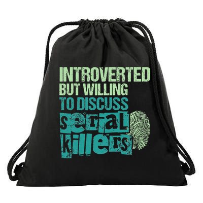 Introverted But Willing To Discuss Serial Killers True Crime Drawstring Bag