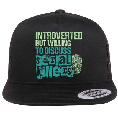 Introverted But Willing To Discuss Serial Killers True Crime Flat Bill Trucker Hat