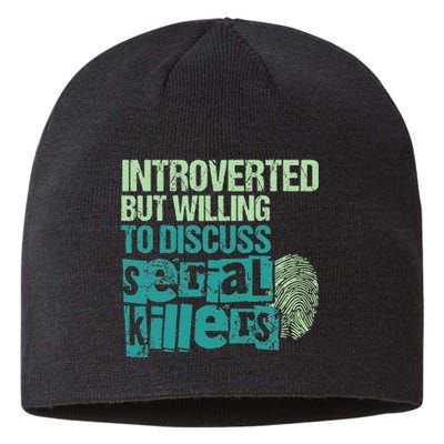 Introverted But Willing To Discuss Serial Killers True Crime Sustainable Beanie