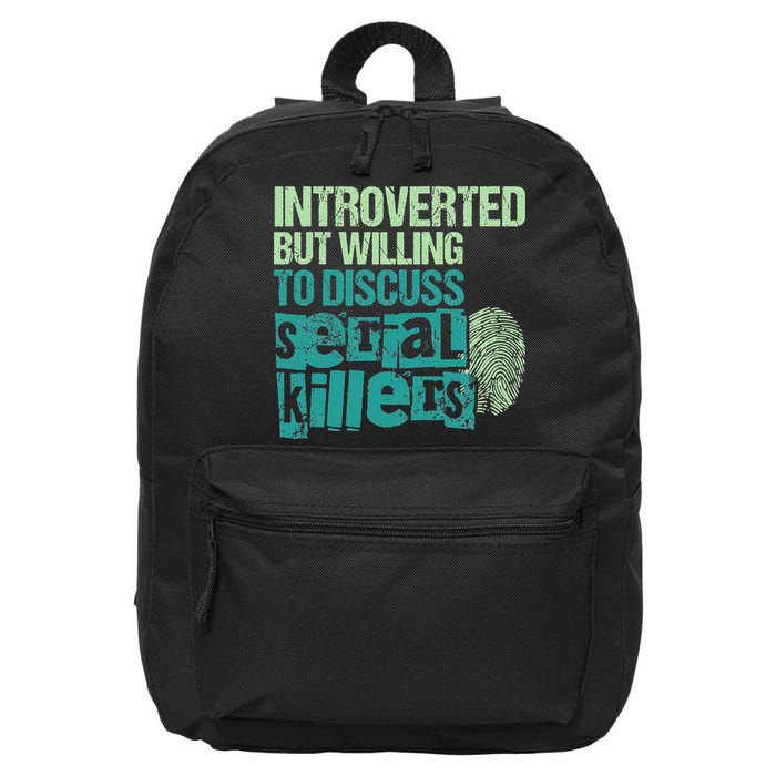 Introverted But Willing To Discuss Serial Killers True Crime 16 in Basic Backpack