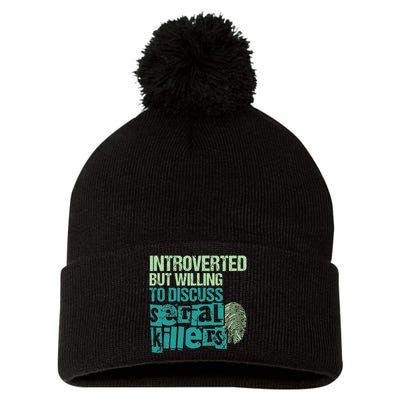 Introverted But Willing To Discuss Serial Killers True Crime Pom Pom 12in Knit Beanie