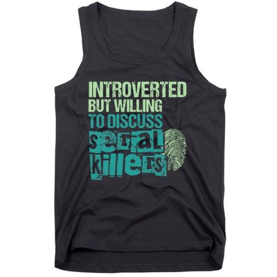 Introverted But Willing To Discuss Serial Killers True Crime Tank Top