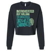 Introverted But Willing To Discuss Serial Killers True Crime Cropped Pullover Crew