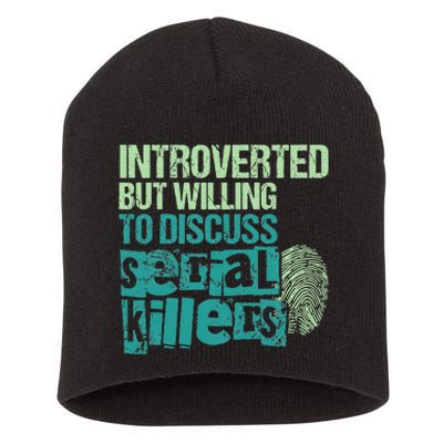 Introverted But Willing To Discuss Serial Killers True Crime Short Acrylic Beanie