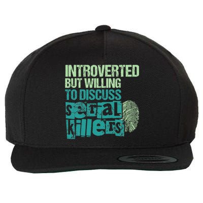 Introverted But Willing To Discuss Serial Killers True Crime Wool Snapback Cap