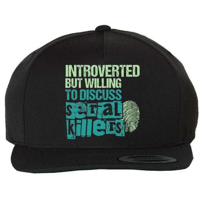 Introverted But Willing To Discuss Serial Killers True Crime Wool Snapback Cap