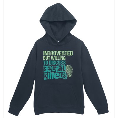 Introverted But Willing To Discuss Serial Killers True Crime Urban Pullover Hoodie