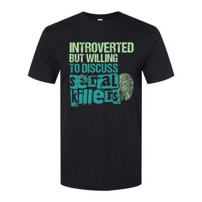 Introverted But Willing To Discuss Serial Killers True Crime Softstyle CVC T-Shirt