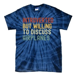 Introverted But Willing To Discuss Airplanes Funny Aviation Airplane Lover Tie-Dye T-Shirt