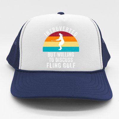 Introverted But Willing To Discuss Fling Golf Vintage Retro Fling Golf Trucker Hat