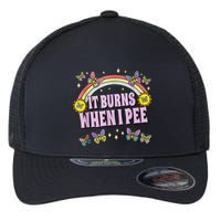 It Burns When I Pee Flexfit Unipanel Trucker Cap