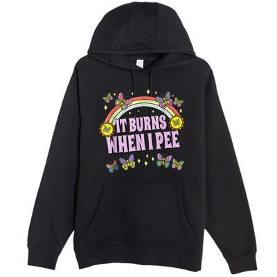 It Burns When I Pee Premium Pullover Hoodie