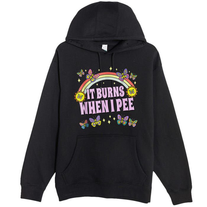 It Burns When I Pee Premium Pullover Hoodie