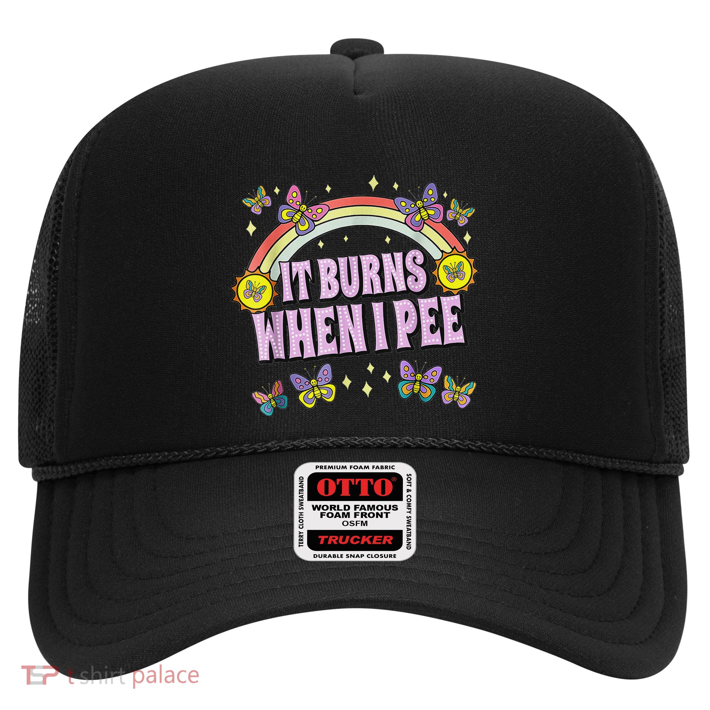 It Burns When I Pee Trucker Hat