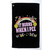 It Burns When I Pee Golf Towel