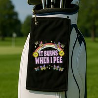 It Burns When I Pee Golf Towel