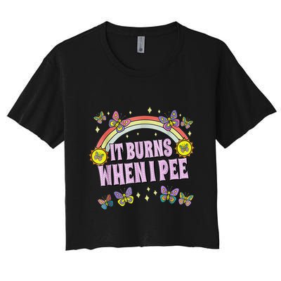 It Burns When I Pee Crop Top