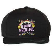 It Burns When I Pee Wool Snapback Cap